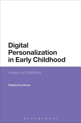 Digital Personalization in Early Childhood Impact on Childhood by Natalia Kucirkova