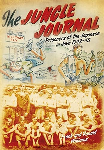 The Jungle Journal Prisoners of the Japanese in Java, 1942-1945 by Frank Williams, Ronald Williams