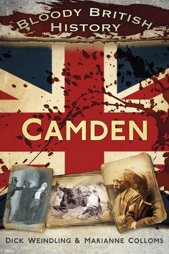 Bloody British History: Camden (Bloody History) by Marianne Colloms, Dick Wiendling