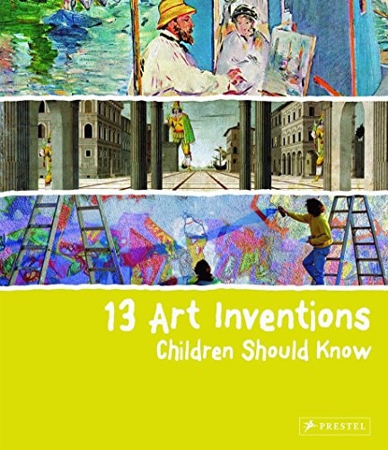 13 Art Inventions Children Should Know (13 Children Should Know) by Florian Heine