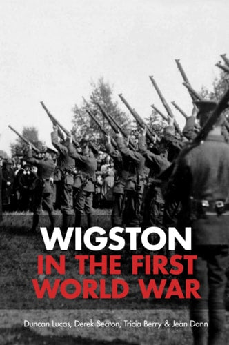 Wigston in the First World War by Duncan Lucas