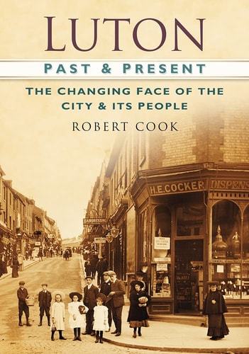 Luton Past and Present by Robert Cook