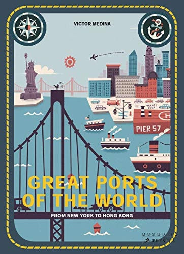 Great Ports of the World: From New York to Hong Kong by Mia Cassany