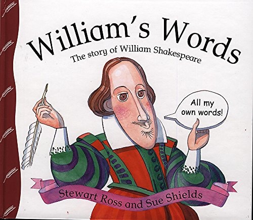 William's Words: The Story of William Shakespeare (Stories from History) by Stewart Ross~Susan Shields~Sue Shield