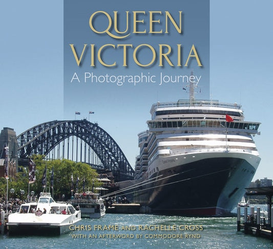 Queen Victoria A Photographic Journey: A Photographic Journey by Chris Frame, Rachelle Cross