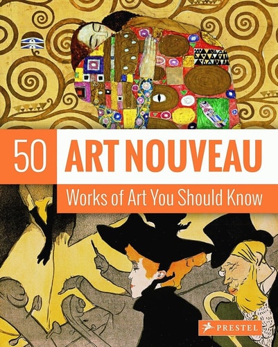 Art Nouveau: 50 Works Of Art You Should Know (50 You Should Know) by Susie Hodge