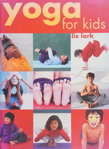 Yoga for kids by Lark, Liz