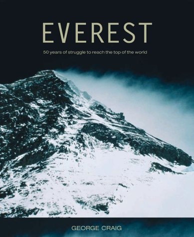 Everest: 50 Years of Struggle to Reach the Top of the World by GEORGE CRAIG
