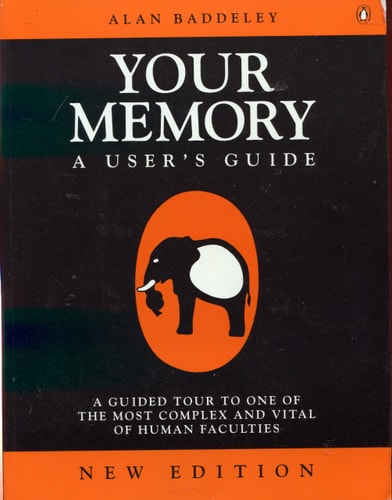 Your Memory A User's Guide by Alan D. Baddeley