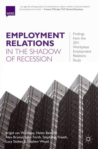Employment Relations in the Shadow of Recession Findings from the 2011 Workplace Employment Relations Study by Brigid van Wanrooy