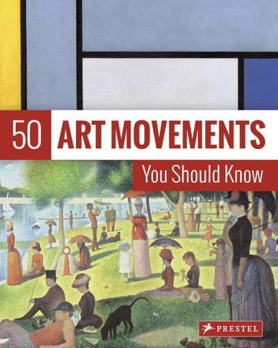 50 Art Movements You Should Know: From Impressionism to Performance Art (50 You Should Know) by Rosalind Ormiston