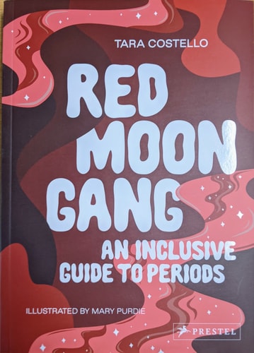 Red Moon Gang: An Inclusive Guide to Periods by Tara Costello