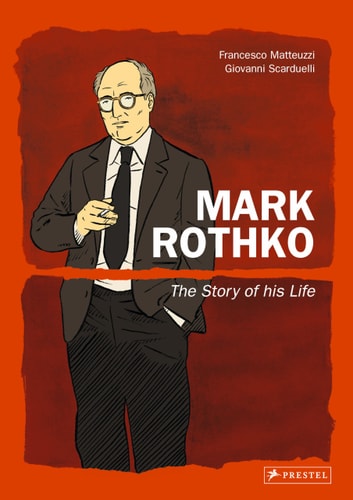 Mark Rothko The Story of His Life by Francesco Matteuzzi