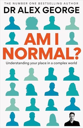 Am I Normal?: Understanding Your Place in a Complex World by Dr. Alex George