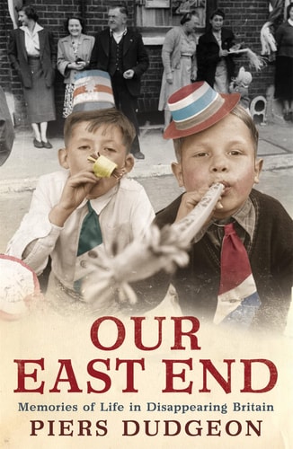 Our East End by Piers Dudgeon