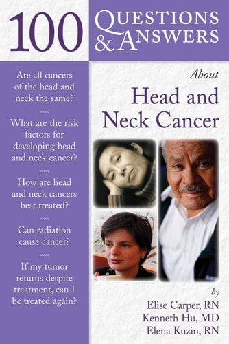 100 Questions & Answers About Head and Neck Cancer by Elise Carper, Kenneth S. Hu, Elena Kuzin