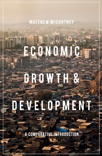 Economic Growth and Development A Comparative Introduction by Matthew McCartney