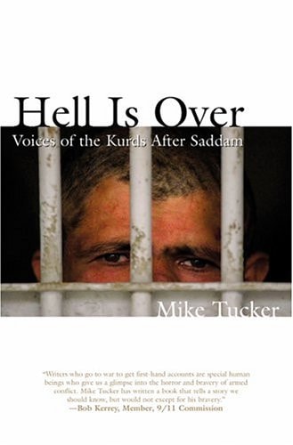 Hell Is Over: Voices of the Kurds after Saddam, An Oral History by Mike Tucker