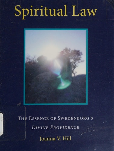 Spiritual Law: The Essence of Swedenborg's Divine Providence by Joanna V. Hill