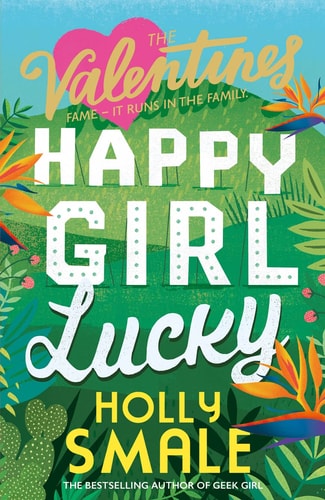Happy Girl Lucky (the Valentines, Book 1) by Holly Smale