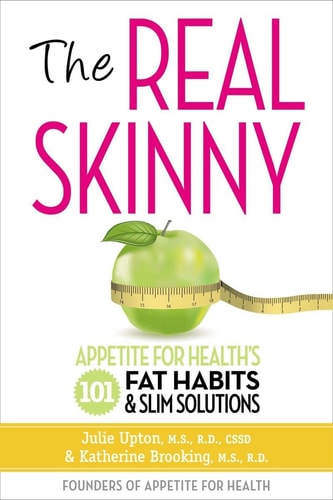 The Real Skinny: Appetite for Health's 101 Fat Habits & Slim Solutions by Julie Upton, Katherine Brooking