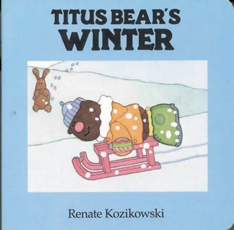 Titus Bear's Winter by Renate Kozikowski