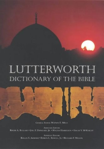 The Lutterworth Dictionary of the Bible by Watson E Mills