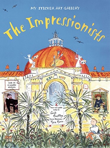 My Sticker Art Gallery: The Impressionists by Carole Armstrong