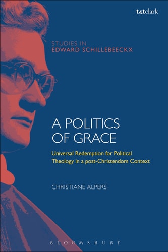 A Politics of Grace Hope for Redemption in a Post-Christendom Context by Christiane Alpers