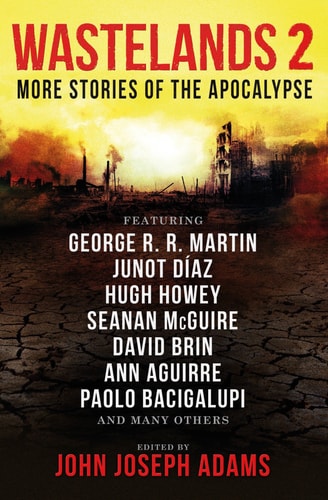 Wastelands 2: More Stories of the Apocalypse by George R. R. Martin, Paolo Bacigalupi, Orson Scott Card, Junot Diaz