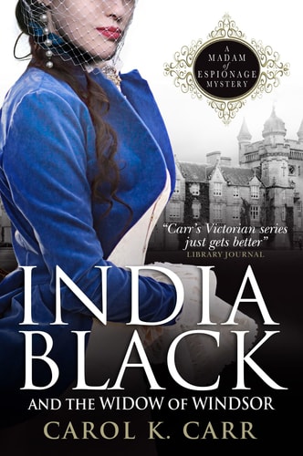 India Black and the Widow of Windsor: A Madam of Espionage Mystery by Carol K Carr (author)