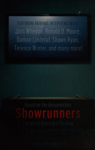 Showrunners: The Art of Running a TV Show by Tara Bennett