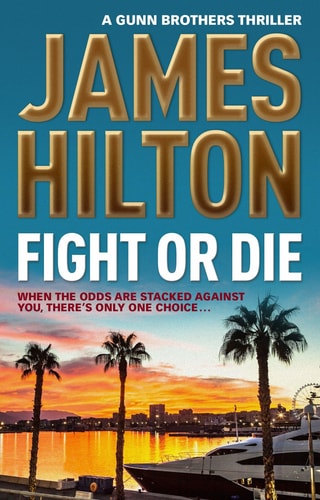 Fight or Die: A Gunn Brothers Thriller by James Hilton