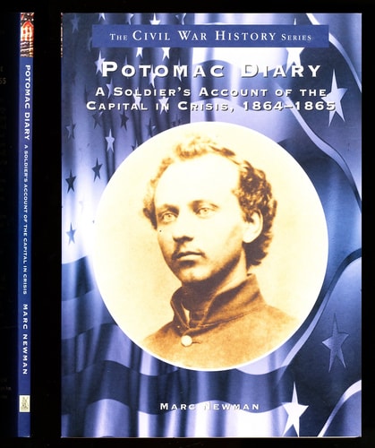 Potomac Diary: A Soldier's Account of the Capital in Crisis, 1864-1865 (DC) (Civil War History) by Marc Newman