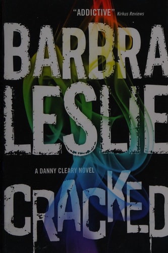 Cracked: A Danny Cleary novel by Barbra Leslie