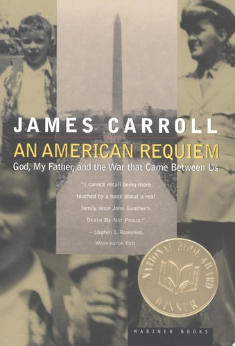 American Requiem, An: God, My Father, and the War That Came Between Us: A National Book Award Winner by James Carroll