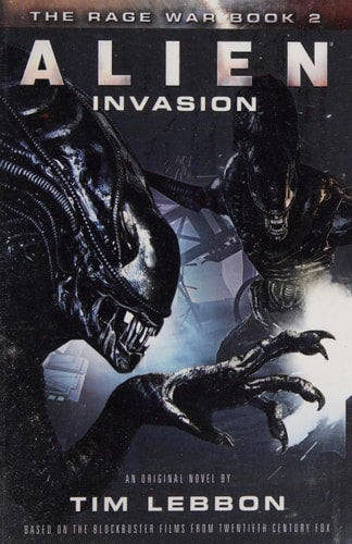 Alien - Invasion: The Rage War Book 2 by Tim Lebbon
