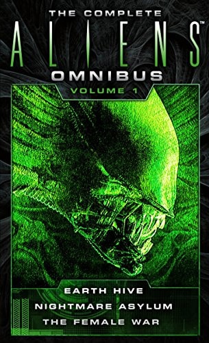 The Complete Aliens Omnibus: Volume One (Earth Hive, Nightmare Asylum, The Female War) by Steve Perry, Stephani Perry