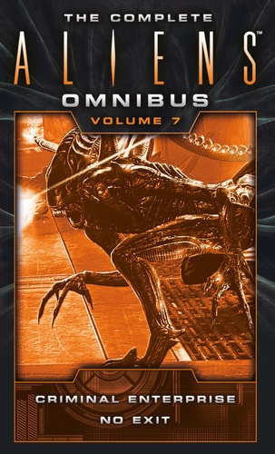 The Complete Aliens Omnibus: Volume Seven (Criminal Enterprise, No Exit) by B. K. Evenson