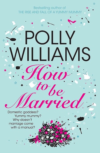 How to Be Married by Polly Williams
