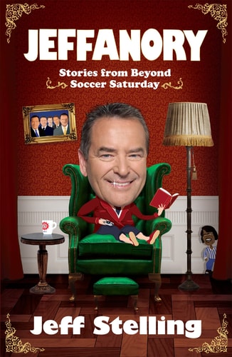Jeffanory: Stories from Beyond Soccer Saturday by Jeff Stelling