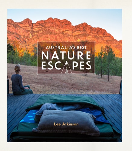 Australia's Best Nature Escapes by Lee Atkinson