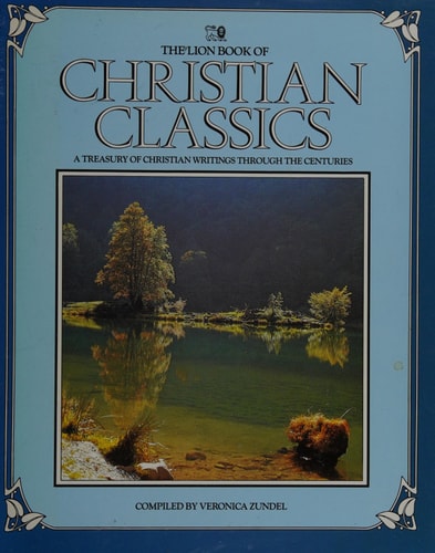 The Lion Book of Christian Classics (The Lion Book Of...) by Veronica Zundel