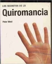 Los Secretos de la Quiromancia / The Secrets of the Quiromancia (Spanish Edition) by Peter West