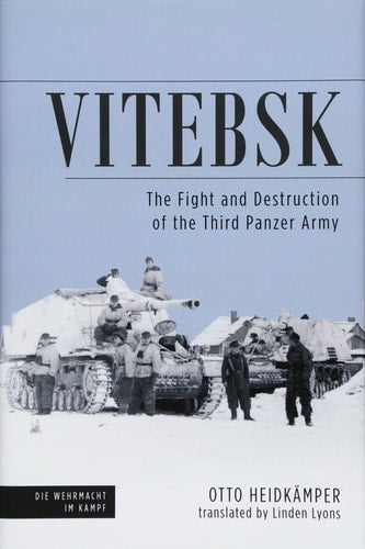 Vitebsk The Fight and Destruction of Third Panzer Army by Otto Heidk+ñmper