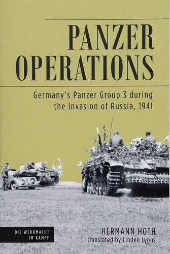 Panzer Operations Germany's Panzer Group 3 During the Invasion of Russia, 1941 by Hermann Hoth