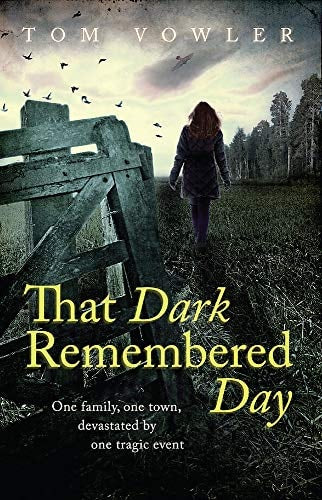 That Dark Remembered Day by Tom Vowler