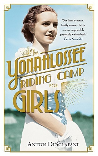 The Yonahlossee Riding Camp for Girls by Anton Disclafani