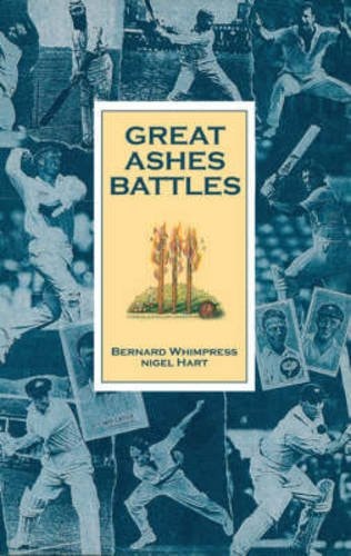 Great Ashes Battles by Bernard Whimpress, Nigel Hart