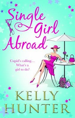 Single Girl Abroad (Mills & Boon Special Releases) by Kelly Hunter